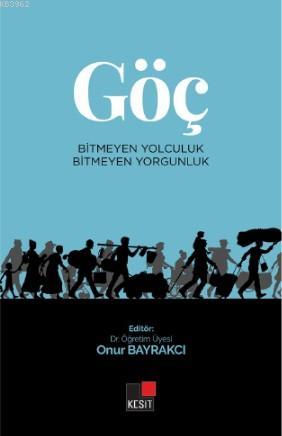 Göç Bitmeyen Yolculuk Bitmeyen Yorgunluk - Kitapiks.com