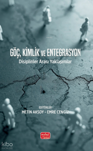 Göç, Kimlik ve Entegrasyon;Disiplinler Arası Yaklaşımlar