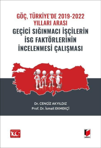 Göç, Türkiye’de 2019-2022 Yılları Arası Geçici Sığınmacı İşçilerin İsg Faktörlerinin İncelenmesi Çalışması