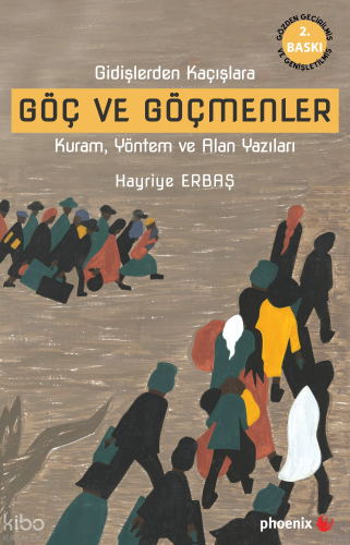 Göç ve Göçmenler; Gidişlerden Kaçışlara Kuram, Yöntem ve Alan Yazıları