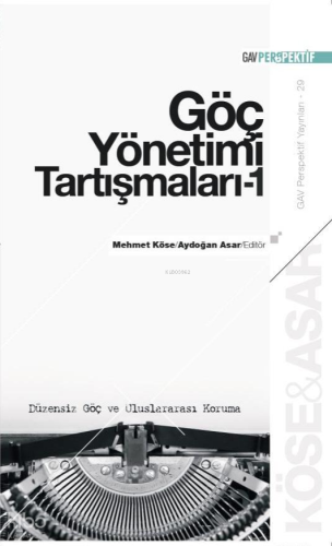 Göç Yönetimi Tartışmaları - 1;Düzensiz Göç ve Uluslararası Koruma