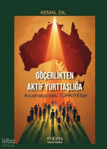Göçerlikten Aktif Yurttaşlığa;Avustralya’daki Türkiyeliler