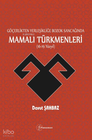 Göçerlikten Yerleşikliğe Bozok Sancağında Mamalı Türkmenleri (16.-19. Yüzyıl)