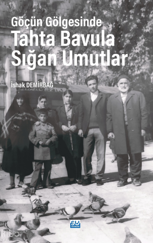 Göçün Gölgesinde Tahta Bavula Sığan Umutlar