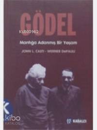 Gödel; Mantığa Adanmış Bir Yaşam