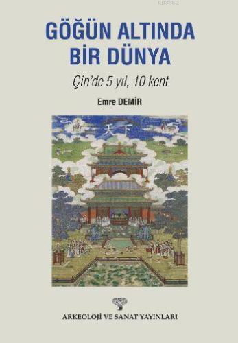 Göğün Altında Bir Dünya Çinde 5 Yıl 10 Kent - Kitapiks.com