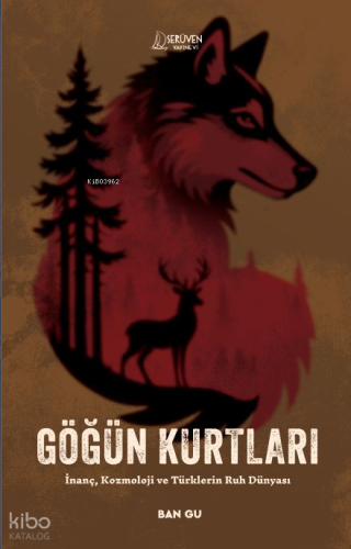 Göğün Kurtları;İnanç, Kozmoloji ve Türklerin Ruh Dünyası