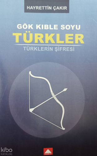 Gök Kıble Soyu Türkler;Türklerin Şifreleri