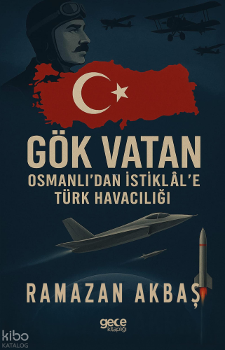 Gök Vatan;Osmanlı’dan İstiklal’e Türk Havacılığı