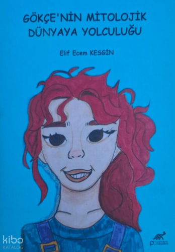 Gökçe’nin Mitolojik Dünyaya Yolculuğu