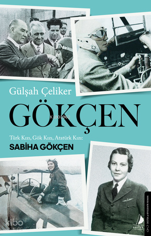 Gökçen;Türk Kızı, Gök Kızı, Atatürk Kızı: Sabiha Gökçen