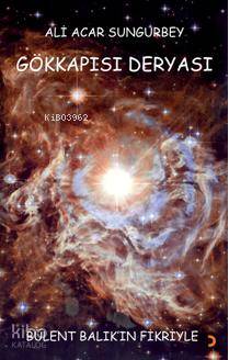 Gökkapısı Deryası; Bülent Balık'ın Fikriyle