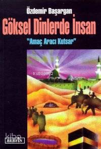 Göksel Dinlerde İnsan - Kitapiks.com