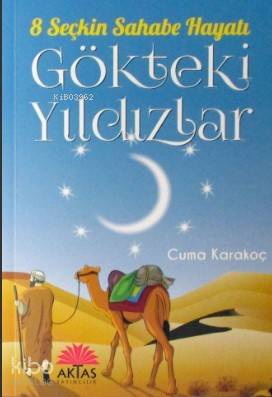 Gökteki Yıldızlar; 8 Seçkin Sahabe Hayatı - Kitapiks.com