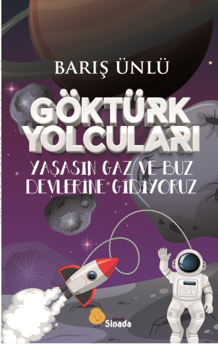 Göktürk Yolcuları Yaşasın Gaz Ve Buz Devlerine Gidiyoruz - Kitapiks.co