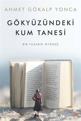 Gökyüzündeki Kum Tanesi Bir Yazarın Öyküsü - Kitapiks.com
