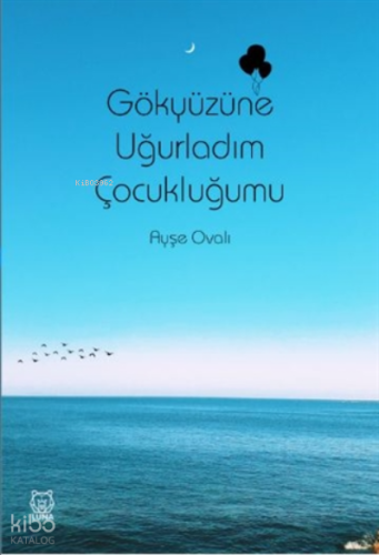 Gökyüzüne Uğurladım Çocukluğumu