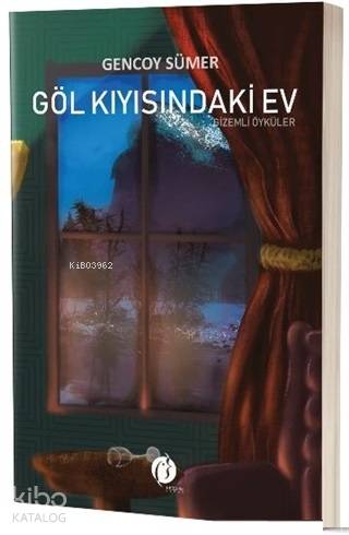 Göl Kıyısındaki Ev Gizemli Öyküler - Kitapiks.com