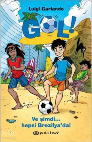 Gol!; Ve Şimdi Hepsi Brezilya'da!