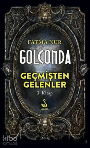 Golconda: Geçmişten Gelenler 3. Kitap