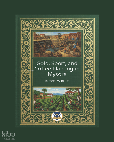 Gold, Sport, and Coffee Planting in Mysore