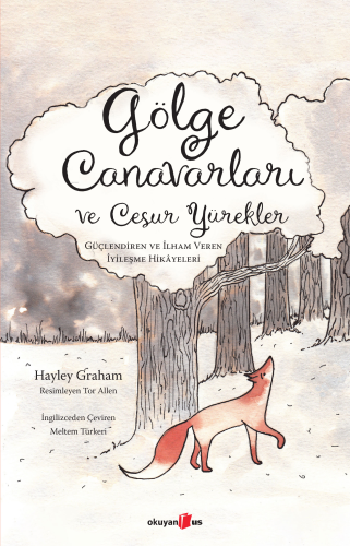 Gölge Canavarları ve Cesur Yürekler;Güçlendiren ve İlham Veren İyileşme Hikâyeleri