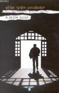 Gölge Işığın Çocuğudur - Kitapiks.com