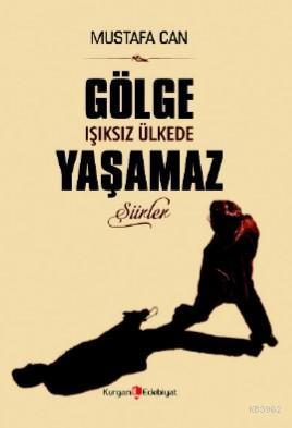 Gölge Işıksız Ülkede Yaşamaz