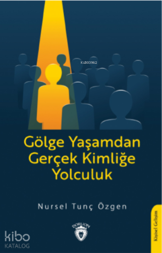 Gölge Yaşamdan Gerçek Kimliğe  Yolculuk
