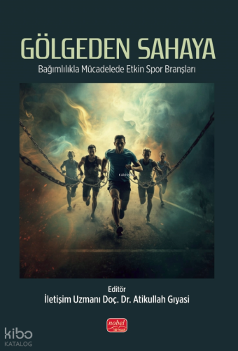 Gölgeden Sahaya;Bağımlılıkla Mücadelede Etkin Spor Branşları