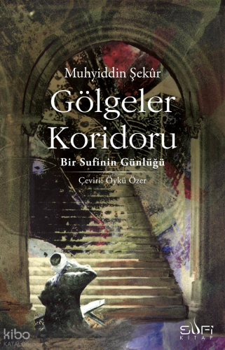 Gölgeler Koridoru; Bir Sufinin Günlüğü