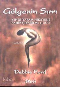 Gölgenin Sırrı; Kendi Yaşam Hikayene SahipÇıkabilme Gücü