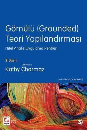 Gömülü (Grounded) Teori Yapılandırması; Nitel Analiz Uygulama Rehberi