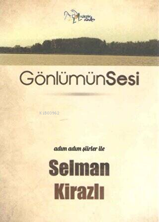 Gönlümün Sesi;Adım Adım Şiirler İle - Kitapiks.com