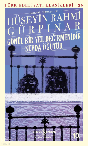 Gönül Bir Yel Değirmenidir Sevda Öğütür (Günümüz Türkçesiyle) Türk Edebiyatı Klasikleri