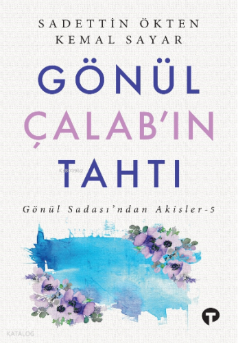Gönül Çalab’ın Tahtı ;Gönül Sadası’ndan Akisler - 5