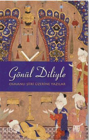 Gönül Diliyle; Osmanlı Şiiri Üzerine Yazılar