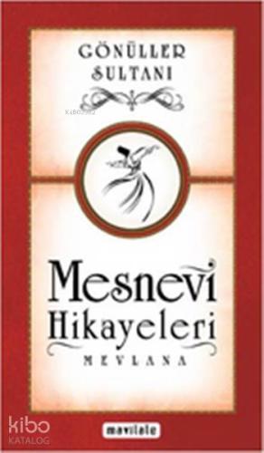 Gönüller Sultanı - Mesnevi Hikayeleri