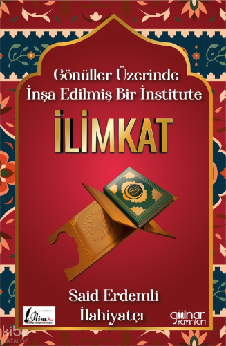 Gönüller Üzerinde İnşa Edilmiş Bir İnstitute İlimkat