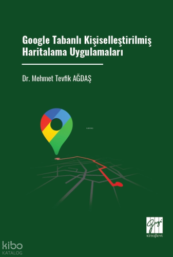 Google Tabanlı Kişiselleştirilmiş Haritalama Uygulamaları