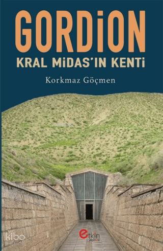 Gordion - Kral Midas’ın Kenti