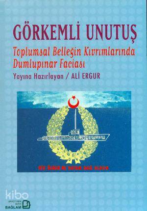Görkemli Unutuş; Toplumsal Belleğin Kıvrımlarında Dumlupınar Faciası