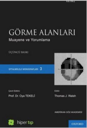 Görme Alanları - Muayene ve Yorumlama; Oftalmoloji Monografları 3 - Ki