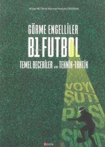 Görme Engelliler B1 Futbol - Temel Beceriler ve Teknik-Taktik