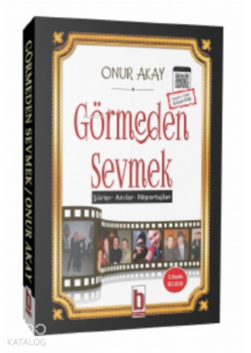 Görmeden Sevmek;“şiirler – Anılar – Röportajlar”