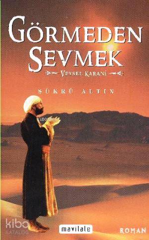 Görmeden Sevmek Veysel Karani