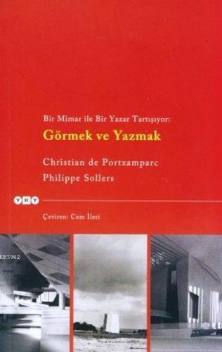 Görmek ve Yazmak; Bir Mimar ile Bir Yazar Tartışıyor - Kitapiks.com