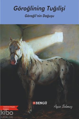 Göroğlining Tuğılişi;Göroğli'nin Doğuşu