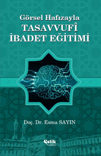 Görsel Hafızayla Tasavvufi İbadet Eğitimi - Kitapiks.com