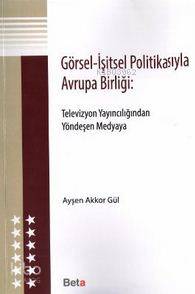 Görsel - İşitsel Politikasıyla Avrupa Birliği; Televizyon Yaıncılığından Yöndeşen Medyaya